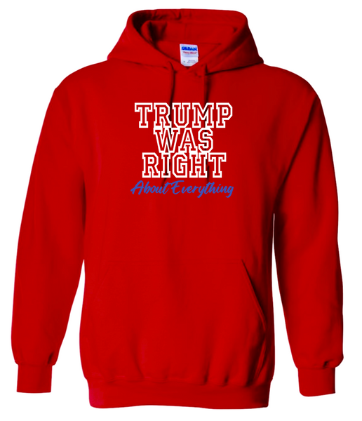 Trump Was Right About Everything - Trump 2024 Hoodie