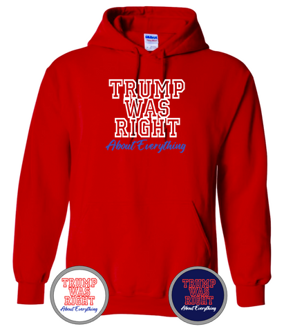 Trump Was Right About Everything - Trump 2024 Hoodie