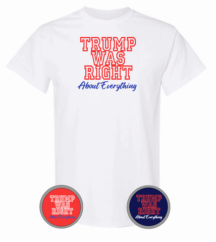 Trump Was Right About Everything - Trump 2024 T-Shirt