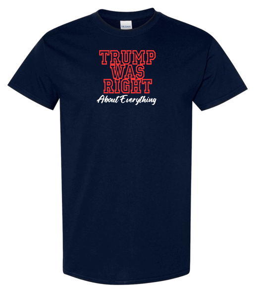 Trump Was Right About Everything - Trump 2024 T-Shirt