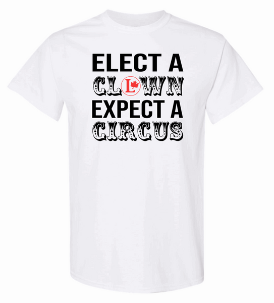 Anti Justin Trudeau Elect a Clown Expect a Circus T-Shirt