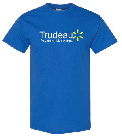 Anti Justin Trudeau Pay More Live Worse T-Shirt
