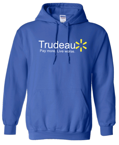 Anti Justin Trudeau Pay More Live Worse Hoodie