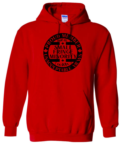 Canadian Patriot Proud Member of a Small Fringe Minority with Unacceptable Views Hoodie