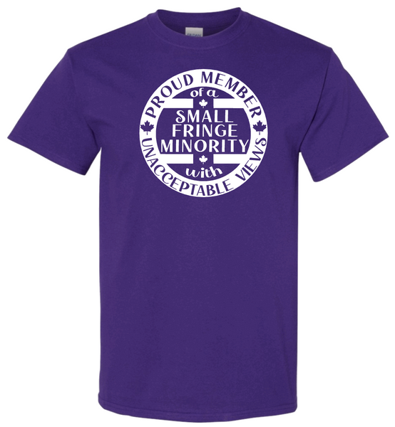 Canadian Patriot Proud Member of a Small Fringe Minority with Unacceptable Views T-Shirt